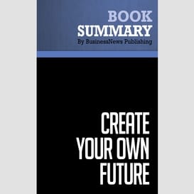 Summary: create your own future - brian tracy