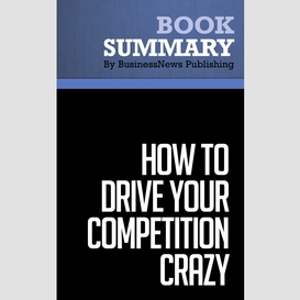 Summary: how to drive your competition crazy - guy kawasaki