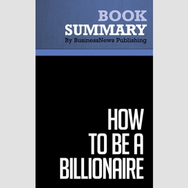 Summary: how to be a billionaire - martin fridson