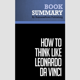 Summary: how to think like leonardo da vinci - michael j. gelb