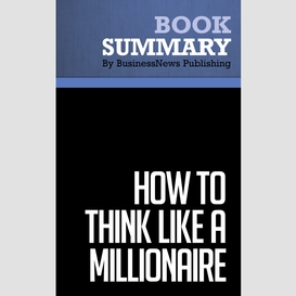Summary: how to think like a millionaire - charles-albert poissant