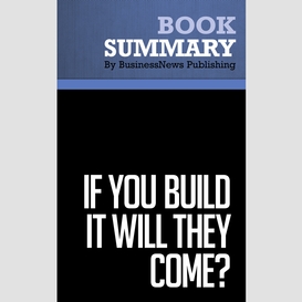 Summary: if you build it will they come ? - rob adams