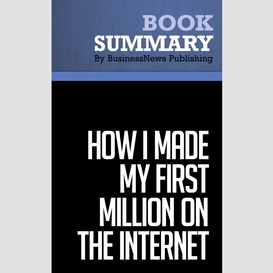 Summary: how i made my first million on the internet - ewen chia