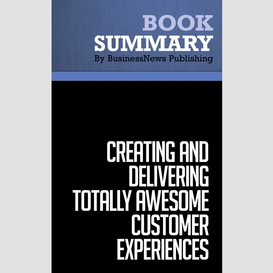 Summary: creating and delivering totally awesome customer experiences - gary millet and blaine millet
