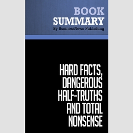 Summary: hard facts, dangerous half-truths and total nonsense - jeffrey pfeffer and robert sutton