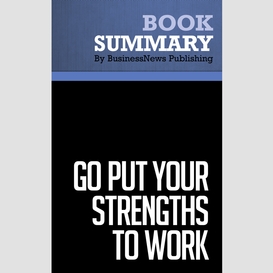 Summary: go put your strengths to work - marcus buckingham