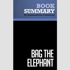 Summary: bag the elephant - steve kaplan