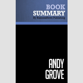 Summary: andy grove - richard tedlow
