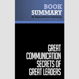 Summary: great communication secrets of great leaders - john baldoni