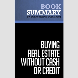 Summary: buying real estate without cash or credit - peter conti and david finkel