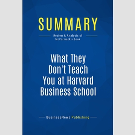 Summary: what they don't teach you at harvard business school