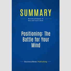 Summary: positioning: the battle for your mind