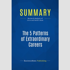 Summary: the 5 patterns of extraordinary careers