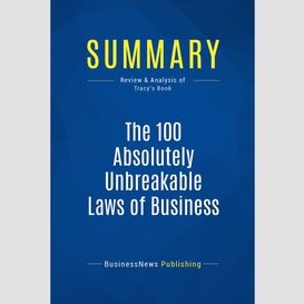 Summary: the 100 absolutely unbreakable laws of business success