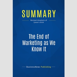 Summary: the end of marketing as we know it