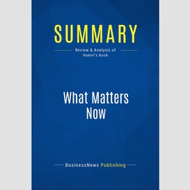 Summary: what matters now