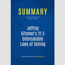 Summary: jeffrey gitomer's 21.5 unbreakable laws of selling