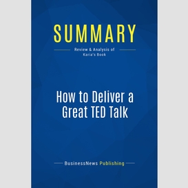 Summary: how to deliver a great ted talk