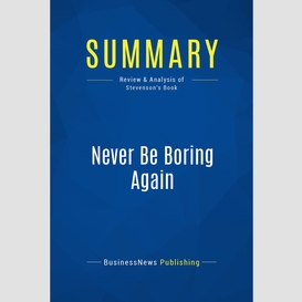 Summary: never be boring again