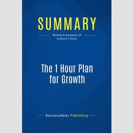 Summary: the 1 hour plan for growth