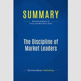 Summary: the discipline of market leaders