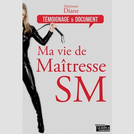 Maitresse diane -ma vie de maitresse sm