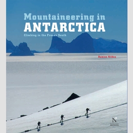 Transantarctic mountains - mountaineering in antarctica