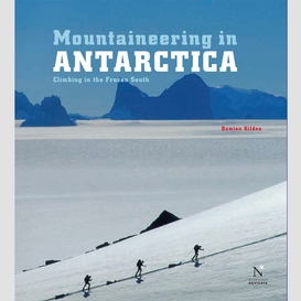 Mountaineering in antarctica: complete guide