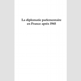 La diplomatie parlementaire enfrance ap