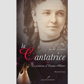 La cantatrice 1 : la jeunesse d'emma albani