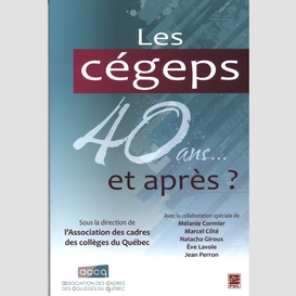 Les cégeps 40 ans... et après?