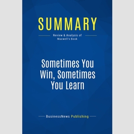 Summary: sometimes you win, sometimes you learn