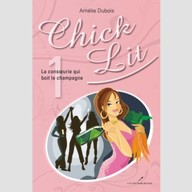 Chick lit 01 : la consoeurie qui boit le champagne