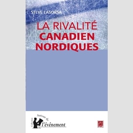 La rivalité canadien nordique