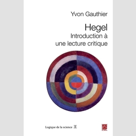 Hegel : introduction à une lecture critique