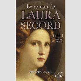 Le roman de laura secord 1 : la naissance d'une héroïne