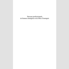 Parcours professionnels de femmes immigrées et de filles d'immigrés