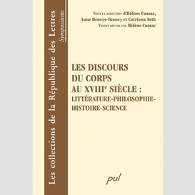 Les discours du corps au xviiie siècle : littérature...