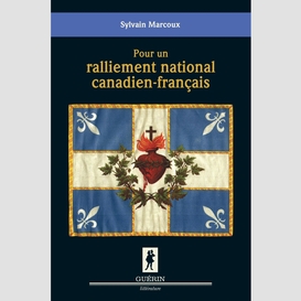 Pour un ralliement national canadien-français