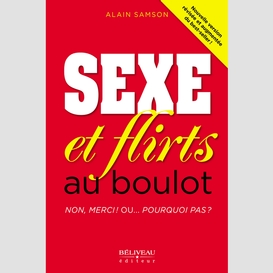 Sexe et flirt au boulot  non, merci ! ou... pourquoi pas ?