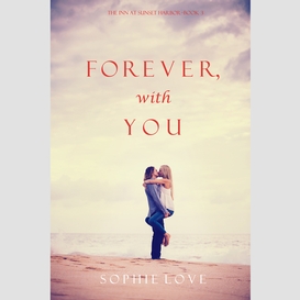 Forever, with you (the inn at sunset harbor--book 3)