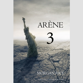 Arène 3 (tome n 3 de la trilogie des rescapés)