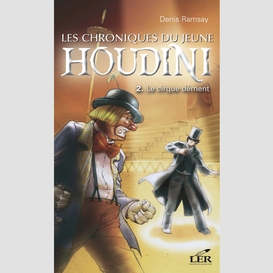 Les chroniques du jeunes houdini 2 : le cirque dément