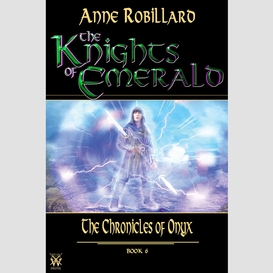 Knights of emerald 06 : the chronicles of onyx