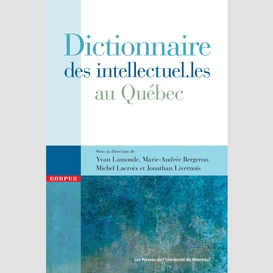 Dictionnaire des intellectuel.les au québec