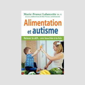 Alimentation et autisme : relever le défi... une bouchée à la fois