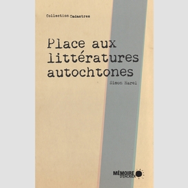 Place aux littératures autochtones