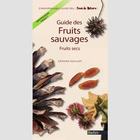 Guide des fruits sauvages. fruits secs