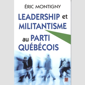 Leadership et militantisme au parti québécois