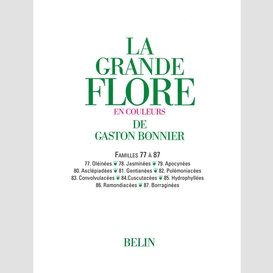 La grande flore (volume 12) - famille 77 à 87